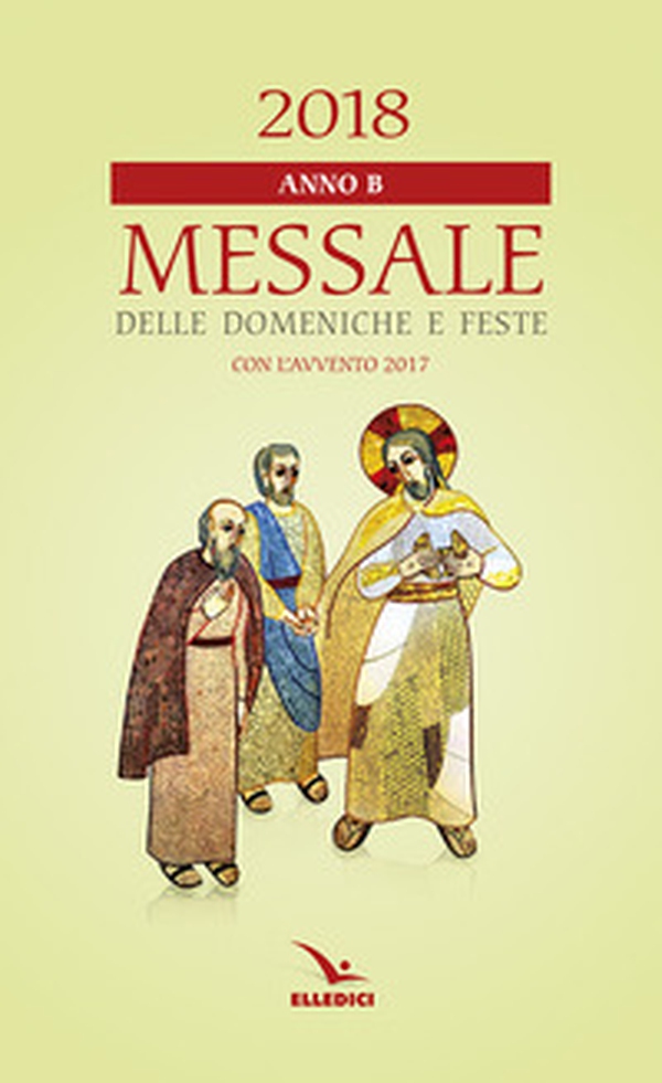 Messale delle domeniche e feste 2018. Anno B - Librerie.coop Messale delle domeniche e feste 2018. Anno B - Librerie.coop