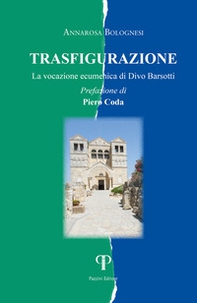 Trasfigurazione. La vocazione ecumenica di Divo Barsotti - Librerie.coop Trasfigurazione. La vocazione ecumenica di Divo Barsotti - Librerie.coop