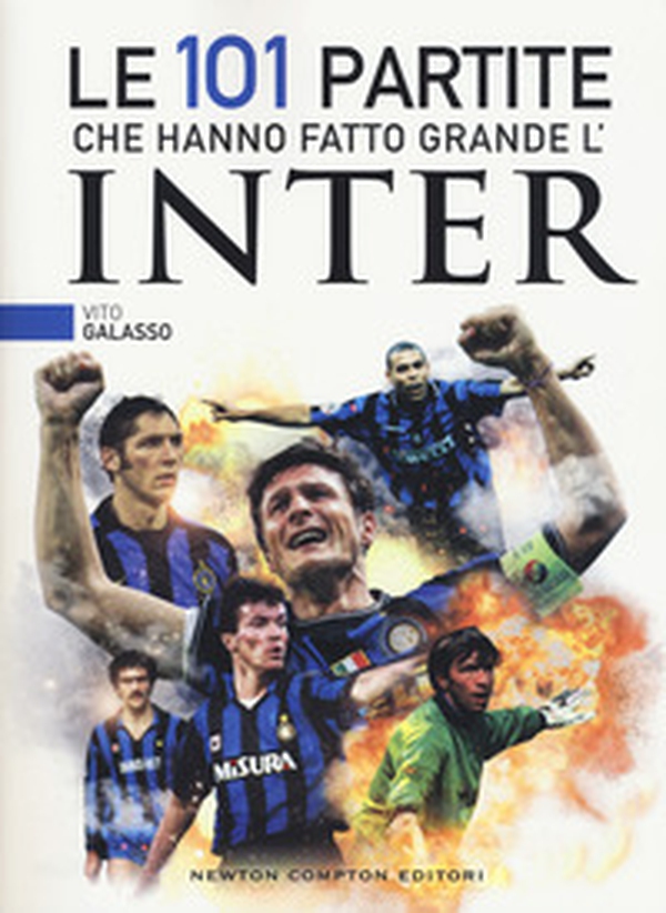 Le 101 partite che hanno fatto grande l'Inter - Librerie.coop Le 101 partite che hanno fatto grande l'Inter - Librerie.coop