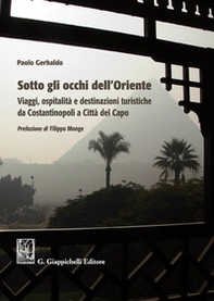 Sotto gli occhi dell'Oriente. Viaggi ospitalità e destinazioni turistiche da Costantinopoli a Città del Capo - Librerie.coop Sotto gli occhi dell'Oriente. Viaggi ospitalità e destinazioni turistiche da Costantinopoli a Città del Capo - Librerie.coop