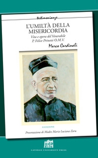 L'umiltà della misericordia. Vita e opera del Venerabile P. Felice Prinetti O.M.V - Librerie.coop