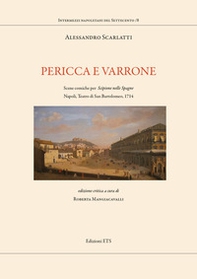 Pericca e Varrone. Scene comiche per «Scipione nelle Spagne». Napoli, Teatro di San Bartolomeo, 1714 - Librerie.coop