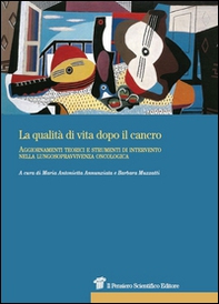 La qualità di vita dopo il cancro. Aggiornamenti teorici e strumenti di intervento nella lungosopravvivenza oncologica - Librerie.coop