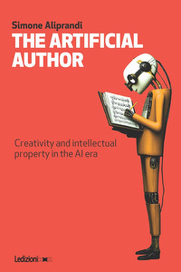 The artificial author. Creativity and intellectual property in the AI era - Librerie.coop The artificial author. Creativity and intellectual property in the AI era - Librerie.coop
