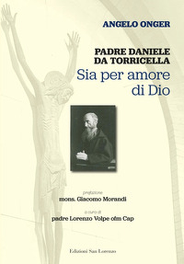 Padre Daniele da Torricella. Sia per amore di Dio - Librerie.coop Padre Daniele da Torricella. Sia per amore di Dio - Librerie.coop