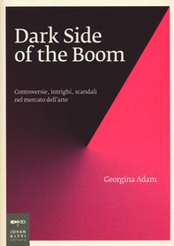 Dark side of the boom. Controversie, intrighi, scandali nel mercato dell'arte - Librerie.coop Dark side of the boom. Controversie, intrighi, scandali nel mercato dell'arte - Librerie.coop
