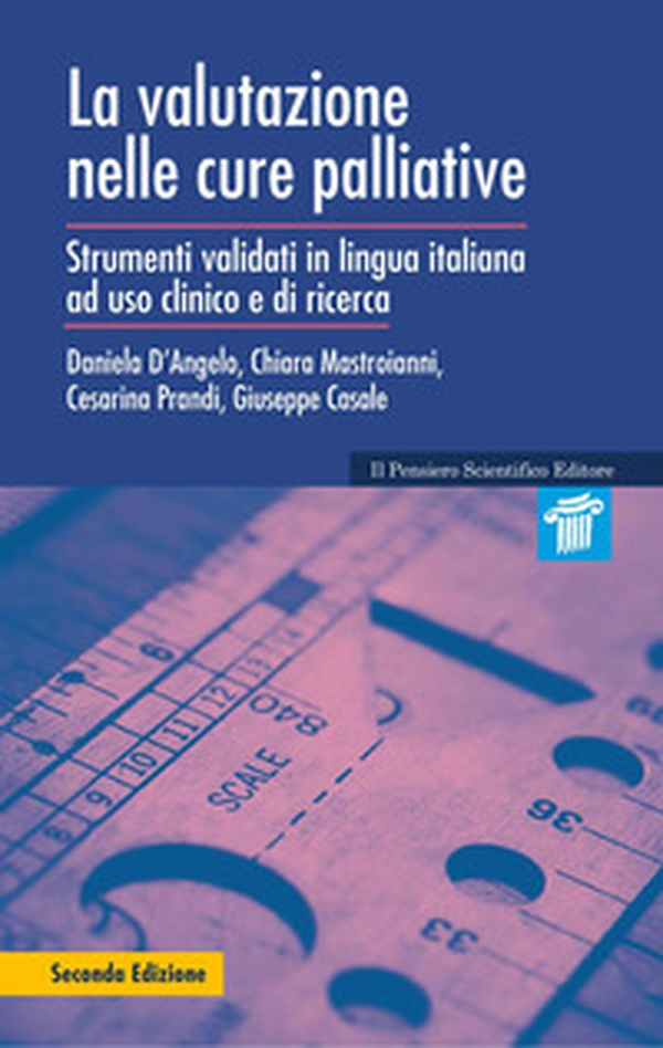 La valutazione nelle cure palliative. Strumenti validati in lingua italiana ad uso clinico e di ricerca - Librerie.coop