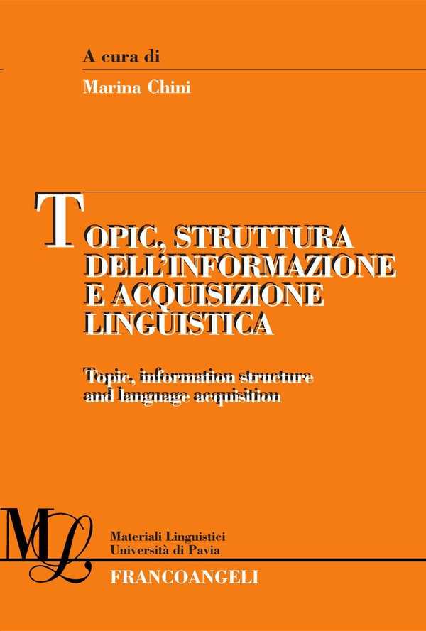Topic, struttura dell’informazione e acquisizione linguistica - Librerie.coop Topic, struttura dell’informazione e acquisizione linguistica - Librerie.coop