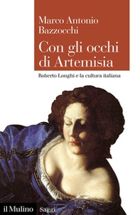 Con gli occhi di Artemisia. Roberto Longhi e la cultura italiana - Librerie.coop