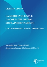 La meritevolezza e la colpa nel nuovo sovraindebitamento. Il restyling della legge n.3/2012 aggiornato alla legge 18 dicembre 2020 n.176 - Librerie.coop La meritevolezza e la colpa nel nuovo sovraindebitamento. Il restyling della legge n.3/2012 aggiornato alla legge 18 dicembre 2020 n.176 - Librerie.coop
