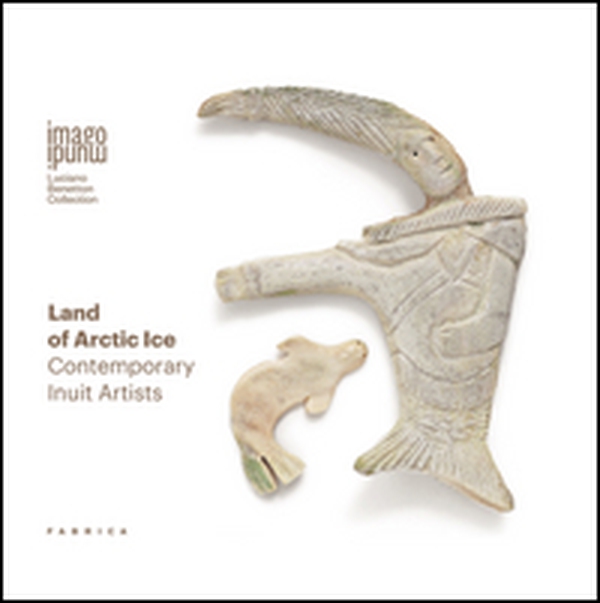 Land of Artic ice. Contemporary Inuit artists. Ediz. italiana e inglese - Librerie.coop Land of Artic ice. Contemporary Inuit artists. Ediz. italiana e inglese - Librerie.coop