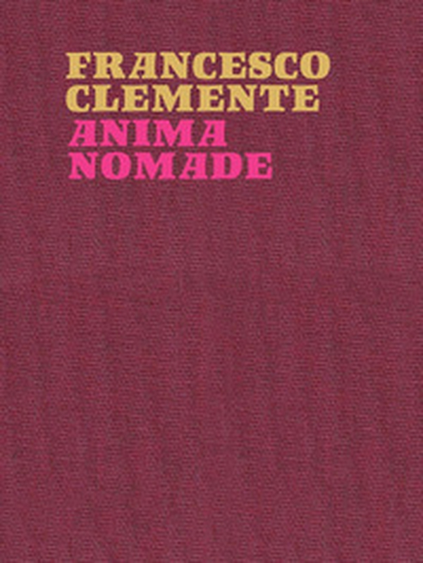 Francesco Clemente. Anima nomade. Catalogo della mostra (Roma, 23 novembre 2024-30 marzo 2025). Ediz. inglese - Librerie.coop Francesco Clemente. Anima nomade. Catalogo della mostra (Roma, 23 novembre 2024-30 marzo 2025). Ediz. inglese - Librerie.coop
