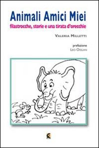Animali amici miei. Filastrocche, storie e una tirata d'orecchie - Librerie.coop
