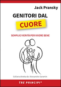 Genitori dal cuore. Semplici verità per vivere bene - Librerie.coop
