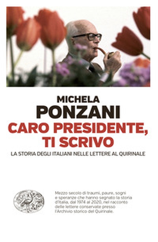 Caro presidente, ti scrivo. La Storia degli italiani nelle lettere al Quirinale - Librerie.coop Caro presidente, ti scrivo. La Storia degli italiani nelle lettere al Quirinale - Librerie.coop