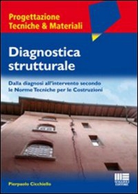 Diagnostica strutturale. Dalla diagnosi all'intervento secondo le norme tecniche per le costruzioni - Librerie.coop Diagnostica strutturale. Dalla diagnosi all'intervento secondo le norme tecniche per le costruzioni - Librerie.coop