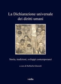 La Dichiarazione universale dei diritti umani. Storia, tradizioni, sviluppi contemporanei - Librerie.coop