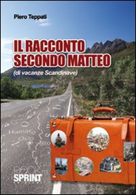 Il racconto secondo Matteo (di vacanze scandinave) - Librerie.coop