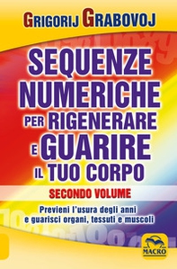 Sequenze numeriche per rigenerare e guarire il tuo corpo - Vol. 1 - Librerie.coop