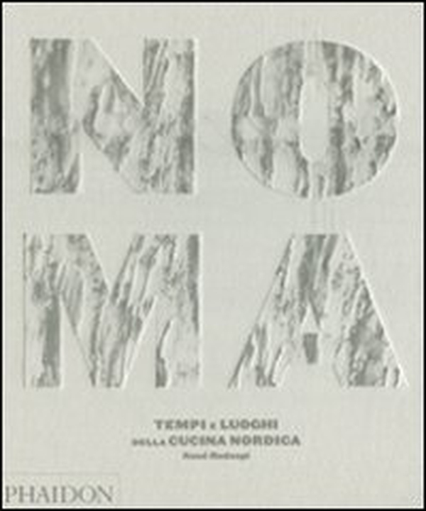 Noma. Tempi e luoghi della cucina nordica - Librerie.coop Noma. Tempi e luoghi della cucina nordica - Librerie.coop