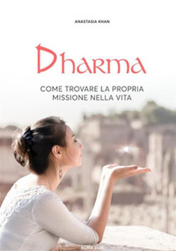 Dharma. Come trovare la propria missione nella vita - Librerie.coop Dharma. Come trovare la propria missione nella vita - Librerie.coop