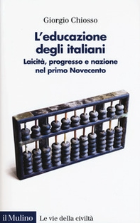 L'educazione degli italiani. Laicità, progresso e nazione nel primo Novecento - Librerie.coop