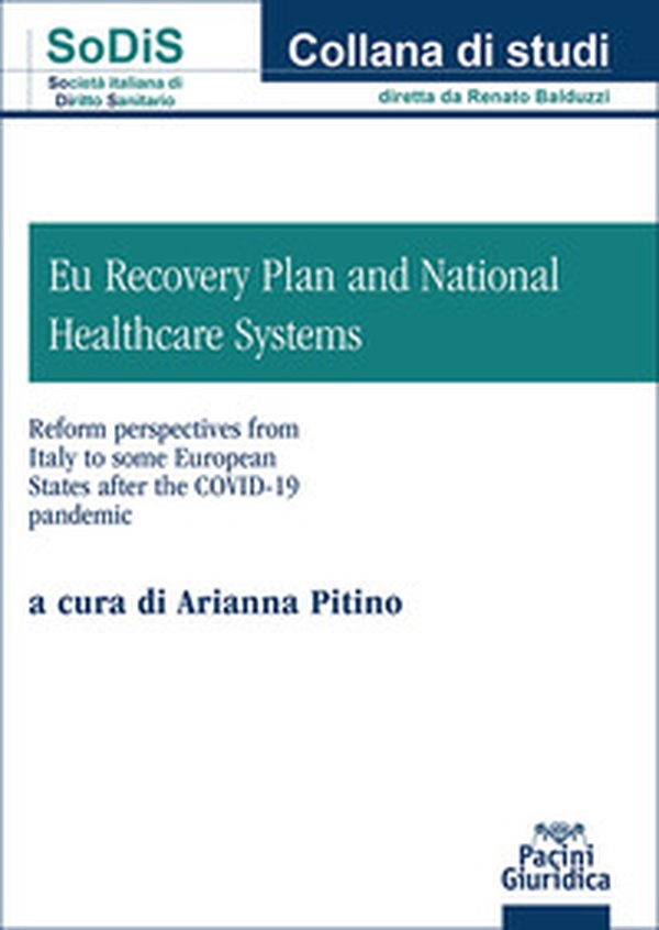 EU Recovery Plan and National Healthcare Systems. Reform perspectives from Italy to some European States after COVID-19 Pandemic - Librerie.coop EU Recovery Plan and National Healthcare Systems. Reform perspectives from Italy to some European States after COVID-19 Pandemic - Librerie.coop