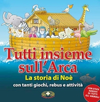 Tutti insieme sull'arca. La storia di Noè - Librerie.coop
