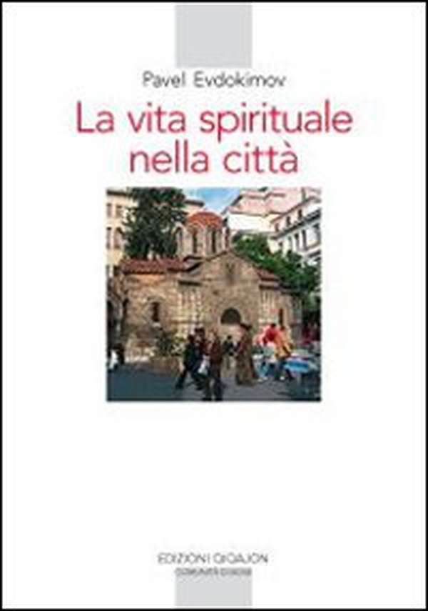 La vita spirituale nella città. Il volto dell'ortodossia nella storia - Librerie.coop La vita spirituale nella città. Il volto dell'ortodossia nella storia - Librerie.coop