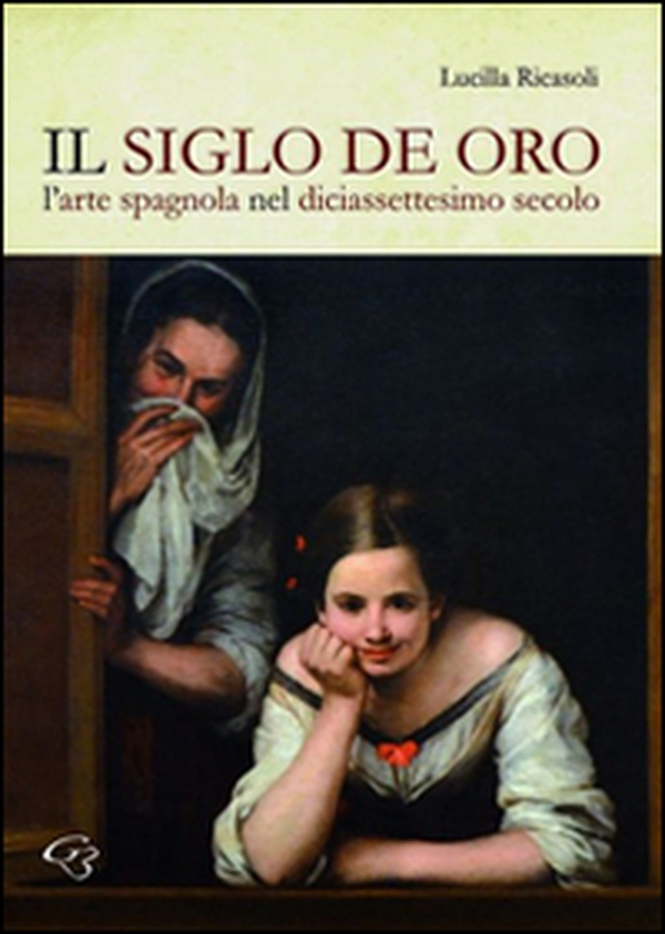 Il siglo de oro. L'arte spagnola nel diciassettesimo secolo - Librerie.coop