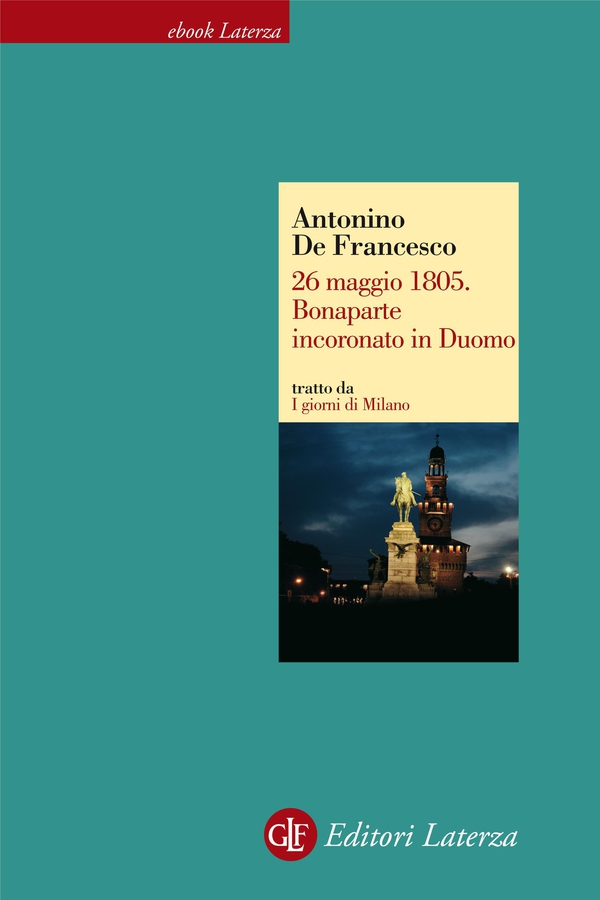 26 maggio 1805. Bonaparte incoronato in Duomo - Librerie.coop 26 maggio 1805. Bonaparte incoronato in Duomo - Librerie.coop