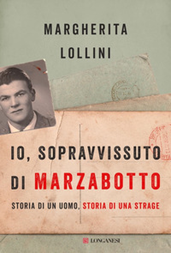 Io, sopravvissuto di Marzabotto. Storia di un uomo, storia di una strage - Librerie.coop Io, sopravvissuto di Marzabotto. Storia di un uomo, storia di una strage - Librerie.coop