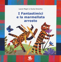 I Fantastimici e la marmellata arrosto - Librerie.coop