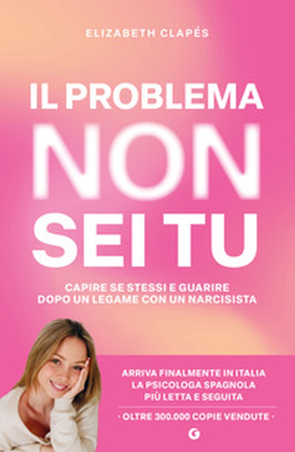 Il problema non sei tu. Capire se stessi e guarire dopo un legame con un narcisista - Librerie.coop Il problema non sei tu. Capire se stessi e guarire dopo un legame con un narcisista - Librerie.coop