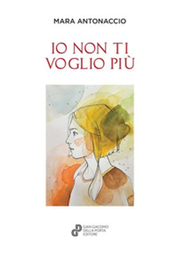 Io non ti voglio più - Librerie.coop Io non ti voglio più - Librerie.coop