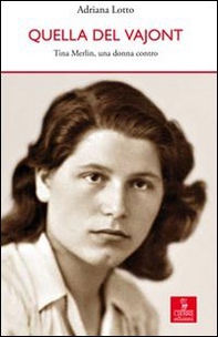 Quella del Vajont. Tina Merlin, una donna contro - Librerie.coop