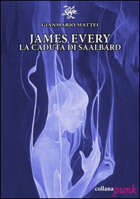 James Every. La caduta di Saalbard - Librerie.coop