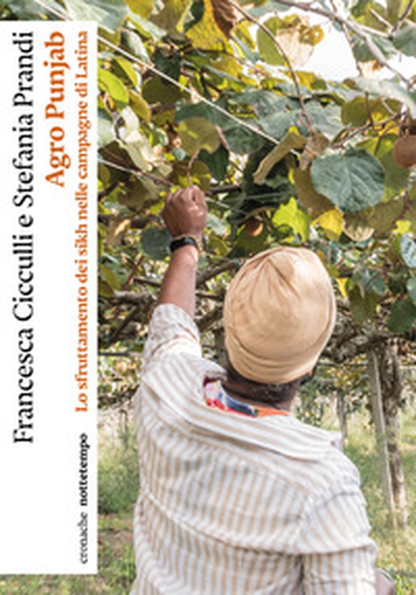 Agro Punjab. Lo sfruttamento dei sikh nelle campagne di Latina - Librerie.coop Agro Punjab. Lo sfruttamento dei sikh nelle campagne di Latina - Librerie.coop