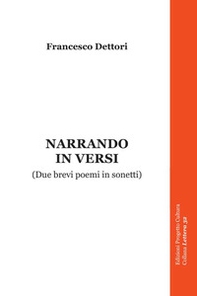 Narrando in versi. (Due brevi poemi in sonetti) - Librerie.coop