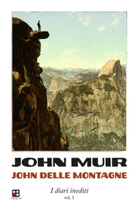 John delle montagne. I diari inediti - Vol. 1 - Librerie.coop