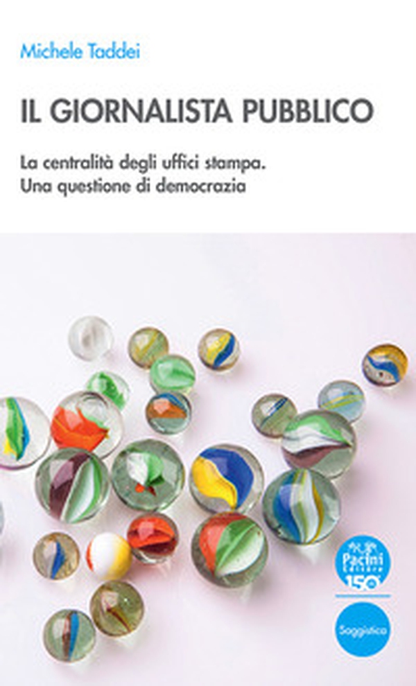 Il giornalista pubblico. La centralità degli uffici stampa. Una questione di democrazia - Librerie.coop Il giornalista pubblico. La centralità degli uffici stampa. Una questione di democrazia - Librerie.coop