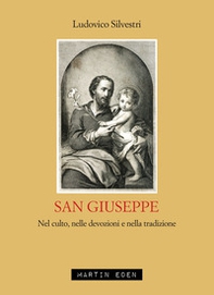 San Giuseppe. Nel culto, nelle devozioni e nella tradizione - Librerie.coop San Giuseppe. Nel culto, nelle devozioni e nella tradizione - Librerie.coop