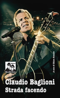 Claudio Baglioni. Strada facendo - Librerie.coop