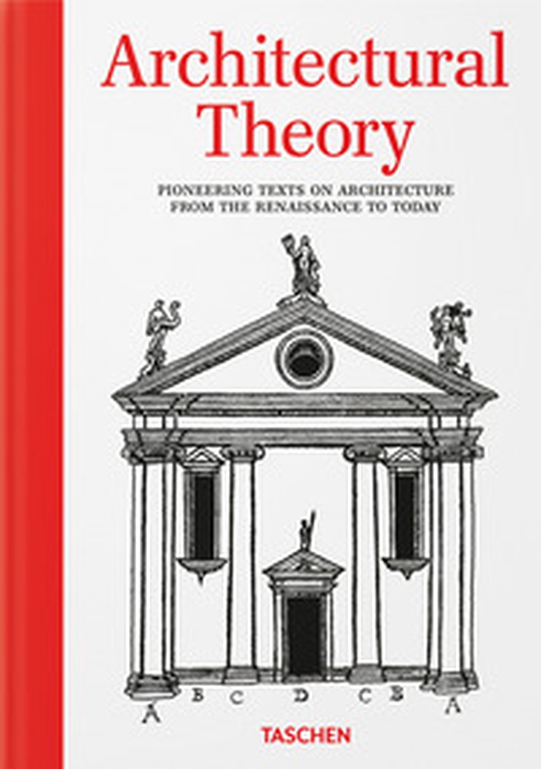 Architectural theory. Pioneering texts on architecture from the Renaissance to today - Librerie.coop Architectural theory. Pioneering texts on architecture from the Renaissance to today - Librerie.coop
