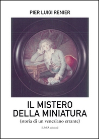 Il mistero della miniatura. Storia di un veneziano errante - Librerie.coop