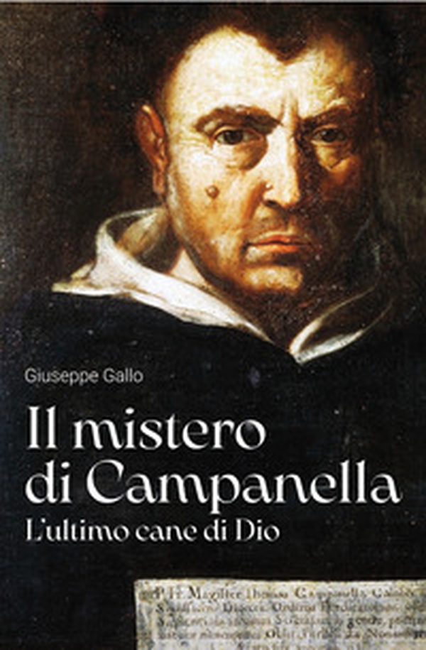 Il mistero di Campanella. L'ultimo cane di Dio - Librerie.coop
