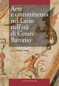 Arte e committenza nel Lazio nell'età di Cesare Baronio - Librerie.coop Arte e committenza nel Lazio nell'età di Cesare Baronio - Librerie.coop