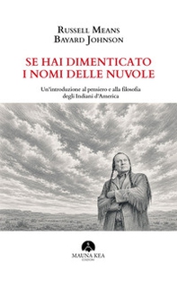 Se hai dimenticato i nomi delle nuvole. Un'introduzione al pensiero e alla filosofia degli Indiani d'America - Librerie.coop