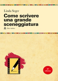 Come scrivere una grande sceneggiatura - Librerie.coop
