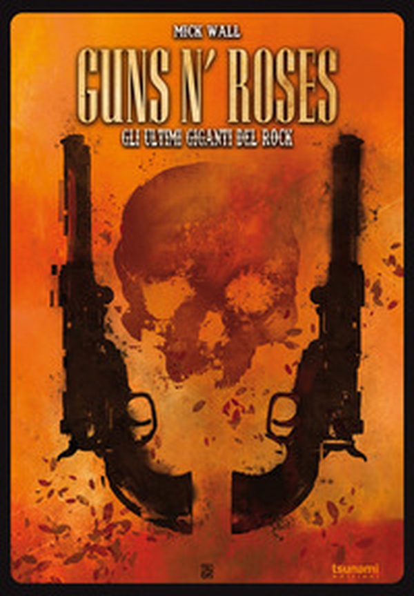 Guns n' Roses. Gli ultimi giganti del rock - Librerie.coop Guns n' Roses. Gli ultimi giganti del rock - Librerie.coop